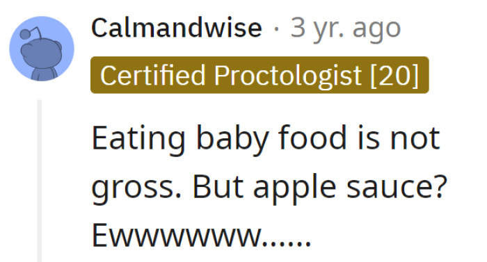 Eating baby food isn't gross, but apple sauce?