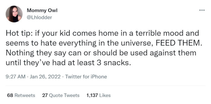 7. This is the trick that I think we all use. Kids will immediately change their attitudes after a couple of snacks.