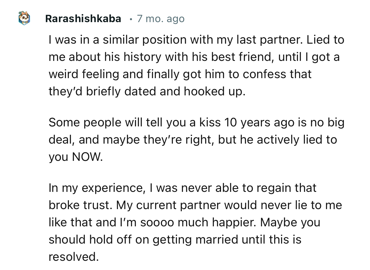 “Some people will tell you a kiss 10 years ago is no big deal, and maybe they’re right, but he actively lied to you NOW.“