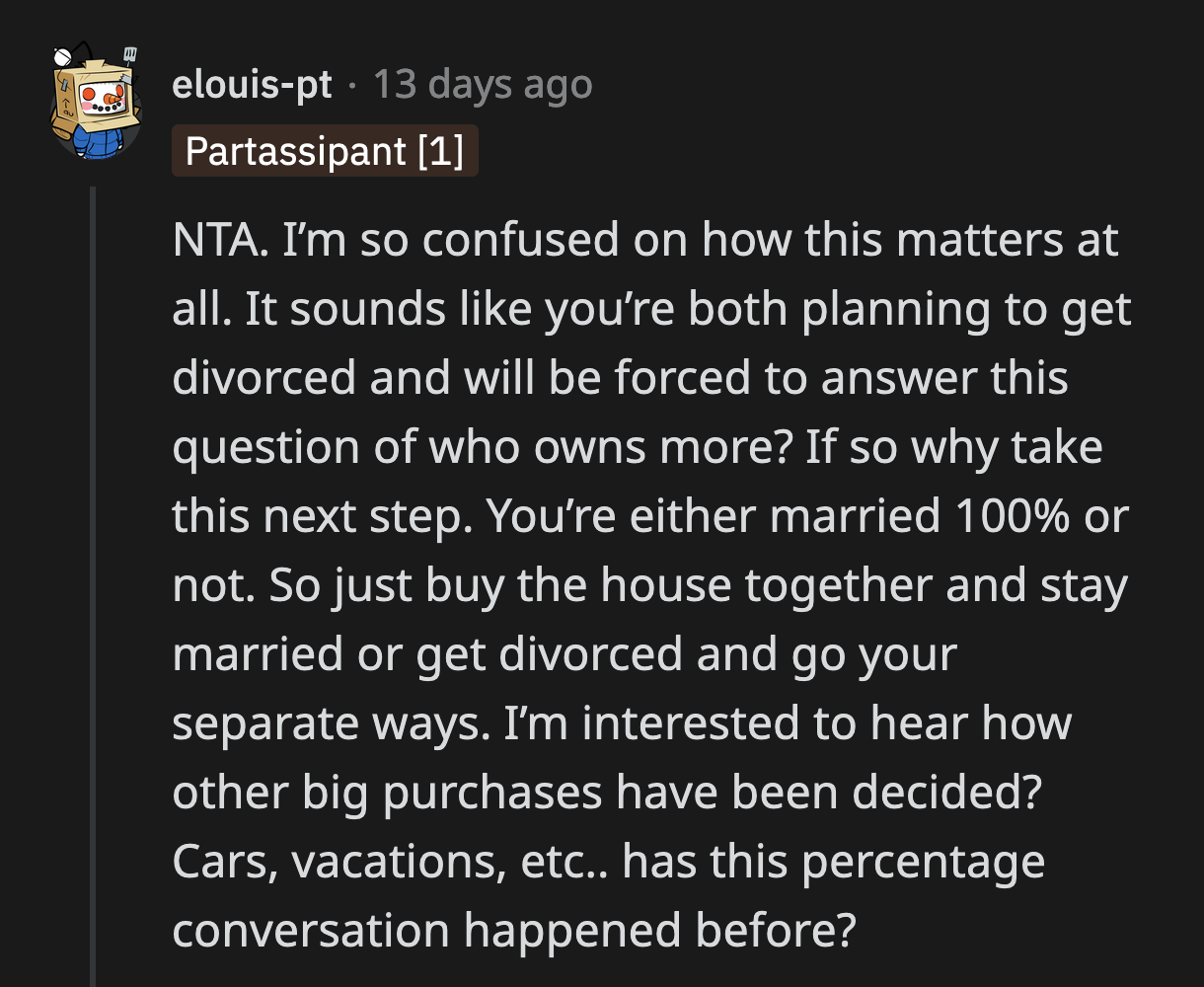 Another commenter could only see two paths for OP and his wife. They could buy the property as a couple or not and head straight for divorce.
