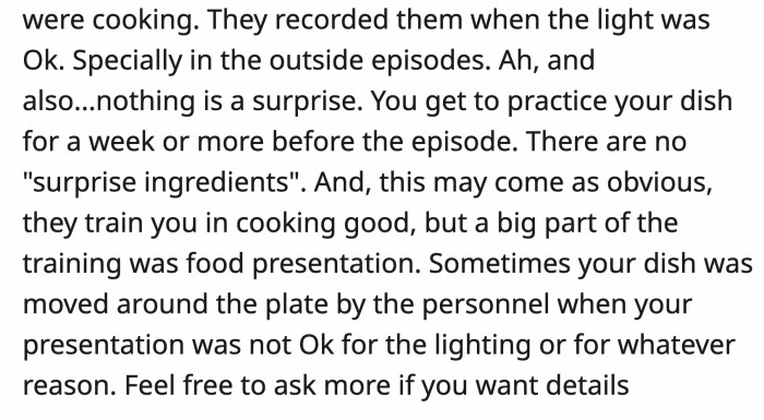 The contestants also have ample time to prepare their dish and are briefed about the ingredients a week prior to filming