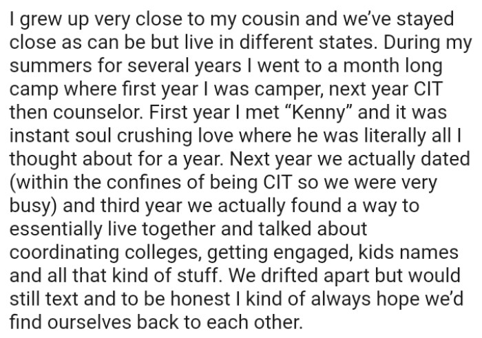 The OP grew up very close to her cousin and they've stayed close even while living in different states