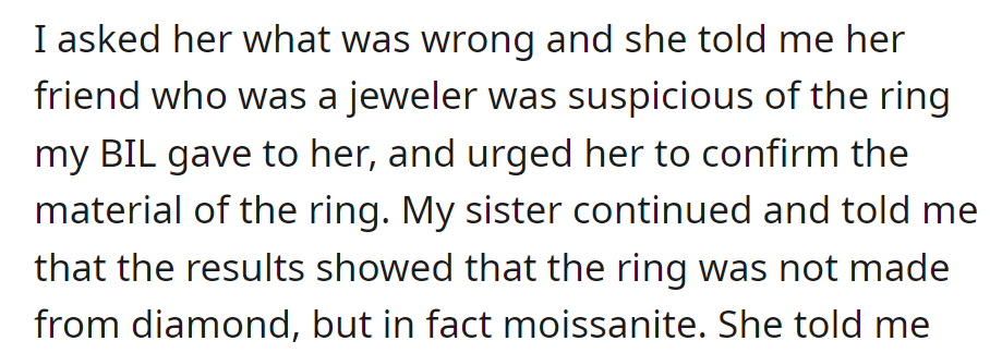 Sister learned the ring from her brother-in-law is moissanite, not diamond, through her jeweler friend's suspicions.