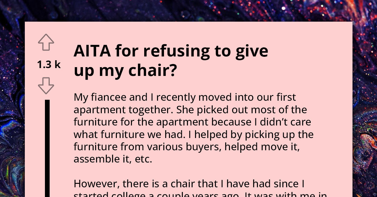 Man Wonders If He's The A-Hole For Refusing To Let Go Of His Flimsy Old Chair, Fiancée Wants It Gone Because It Clashes With Their New Apartment's Aesthetic