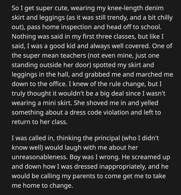 She would get in a lot of trouble if her parents were made aware that she violated a school rule. OP tried to argue with the principal that her skirt was actually within the school-approved length.