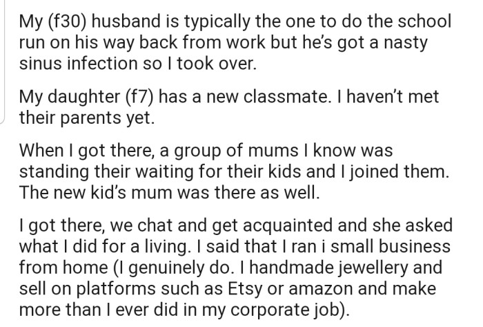 While waiting to pick up her daughter from school, OP got talking with a fellow mom. The topic of their occupations came up and OP proudly revealed her business venture