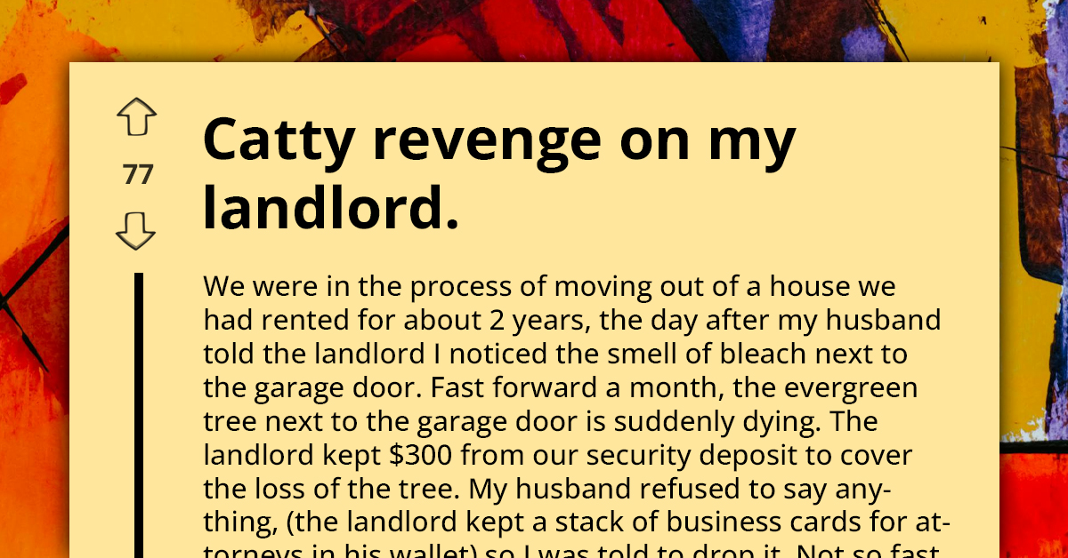 Cunning Tenant Retaliates Against Unfair Landlord Who Keeps Their Security Deposit Because Of Dying Tree On The Property