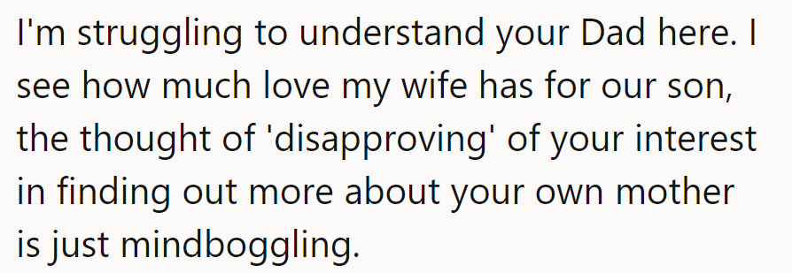 Dad's mind-boggle: Wife's love for their son makes his mom-curious disapproval hard to grasp.