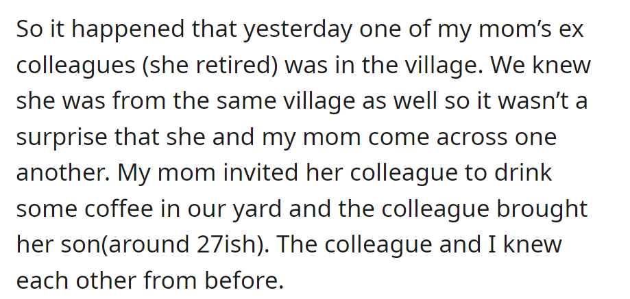 OP's mom met a retired colleague from the village. They had coffee, and the colleague brought her 27-year-old son, whom she knew.