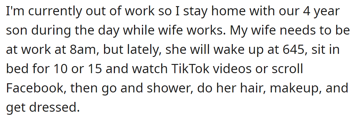 The OP explained his wife's morning routine: