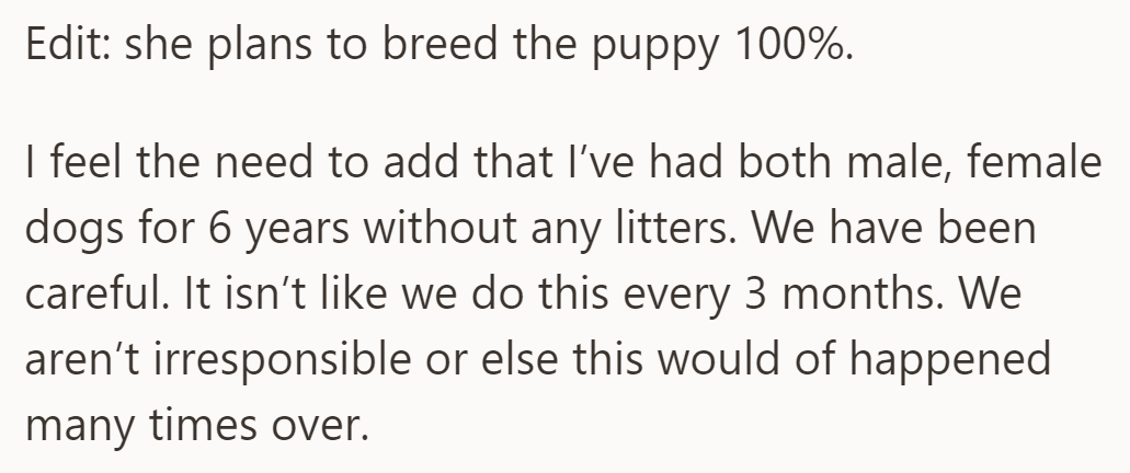 OP's buyer confirms plan to breed puppy. Clarification: Six years of responsible ownership without litters.