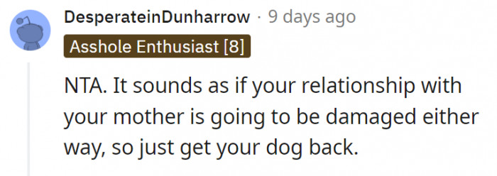 5. Their relationship is damaged either way so it's better for OP to just get the dog back