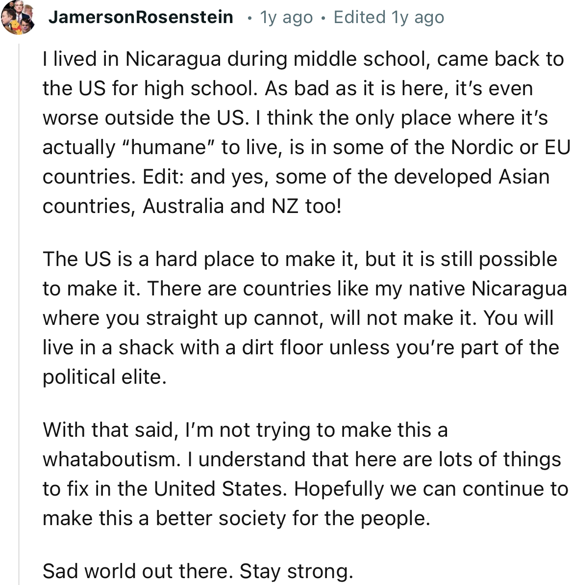 “The US is a hard place to make it, but it is still possible to make it. There are countries like my native Nicaragua where you straight up cannot.”