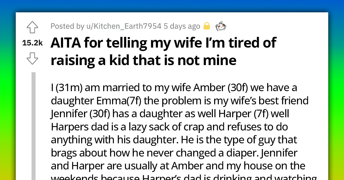 Reddit User Puts His Foot Down And Says That He's Tired Of Raising Someone Else's Child