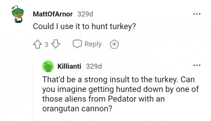 That'd be a strong insult to the turkey
