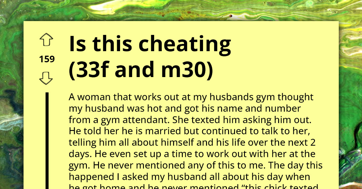 Redditor Finds Out Her Husband Is Texting Another Woman After Meeting Her At Gym Asks Is That 9258