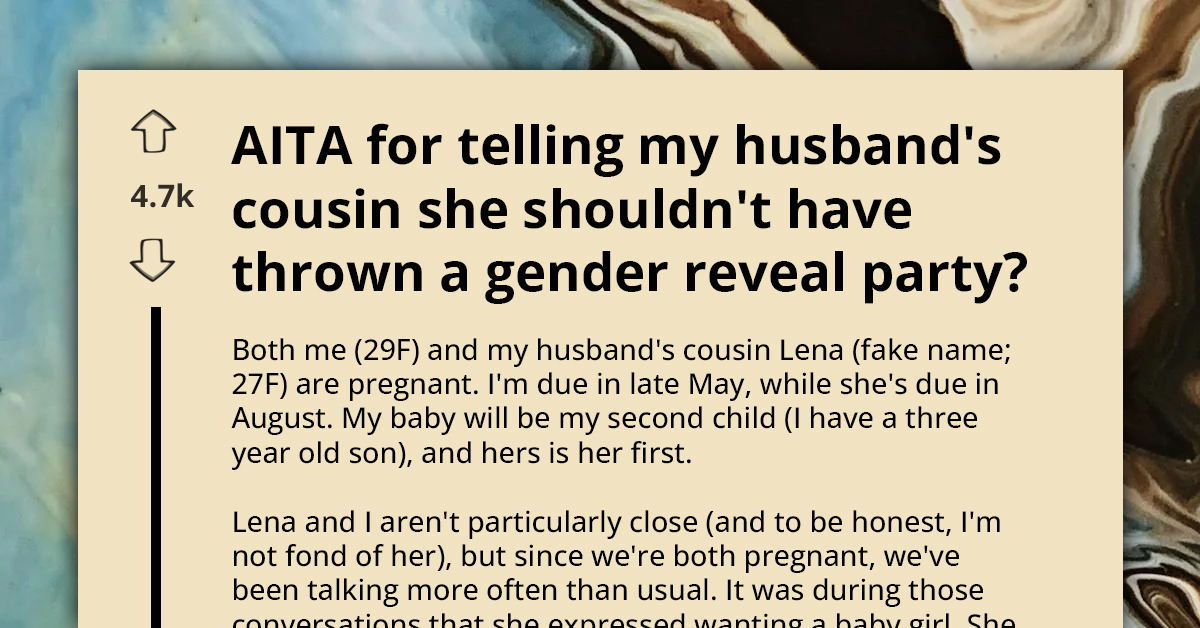 AITA For Telling My Husband's Cousin She Shouldn't Have Thrown A Gender Reveal Party