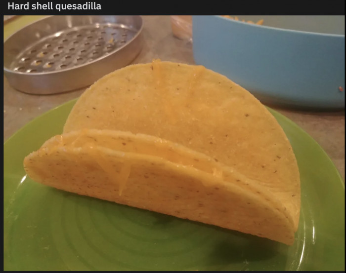 20. Quesadillas offended everywhere