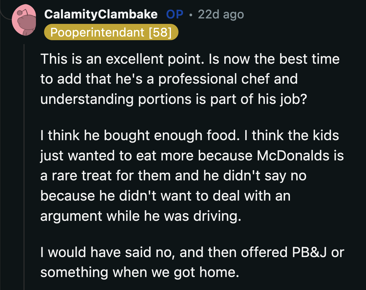 The best part is that OP's husband is a chef. He knew their kids had their fill but wanted to eat more fast-food as it was a rare treat.