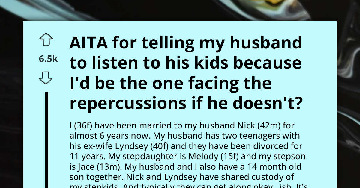 AITA For Insisting My Husband Listen To His Children's Wishes