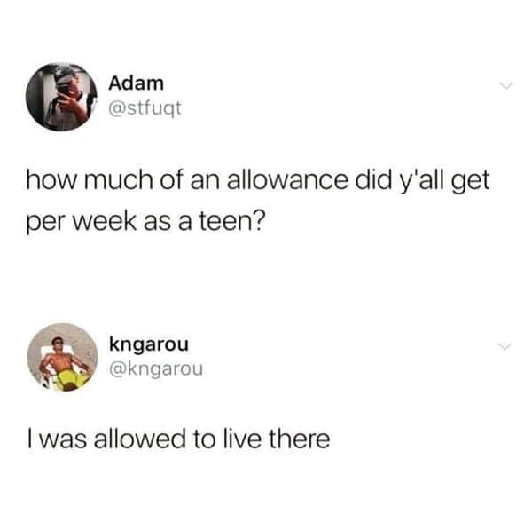 1. You living there is your allowance