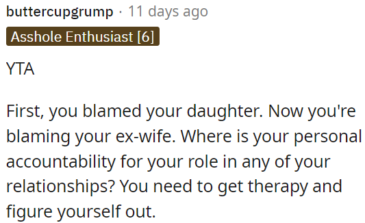 OP is in the wrong here, he is blaming his daughter and ex-wife for his actions.