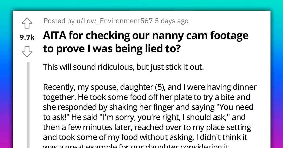 Woman's Husband Flips Out After She Uses Nanny Cam Footage To Prove He's Lying