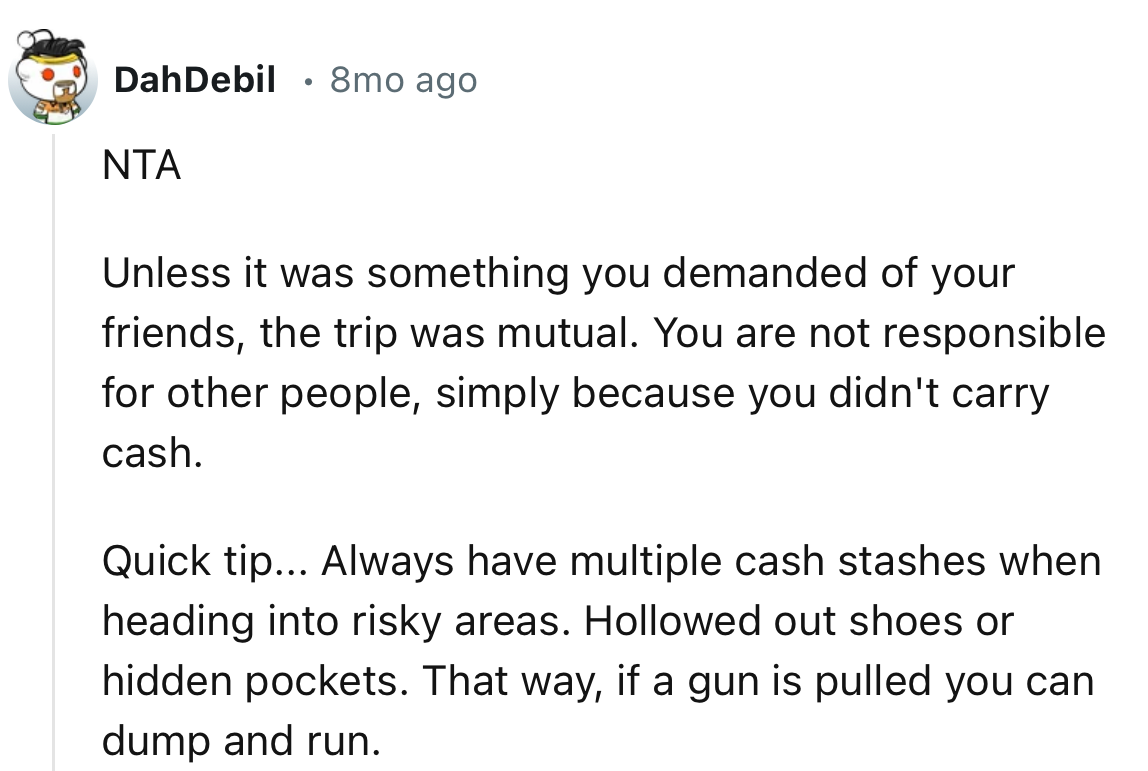 “You are not responsible for other people, simply because you didn't carry cash.”