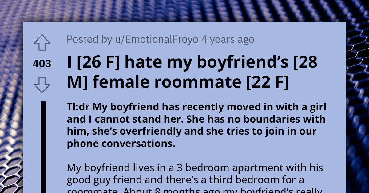 Desperate Lady Seeks Help Online As Her Boyfriend's New Roommate Is Overly Friendly Around Him, Expresses Her Hatred For Her