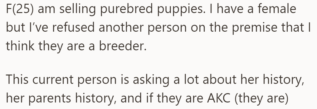OP is selling purebred puppies and rejected a suspected breeder. Current buyer asks about puppy's history, AKC status.