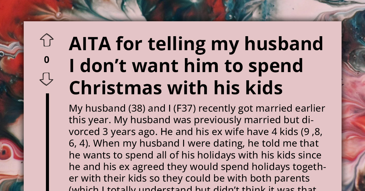 Newly-Wed Wife Clashes With Husband For Choosing To Spend Christmas With His Kids Over Her Own Family
