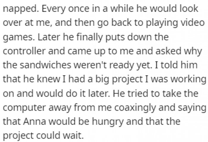 Her husband was playing videogames while she worked, and would nag her about making lunch