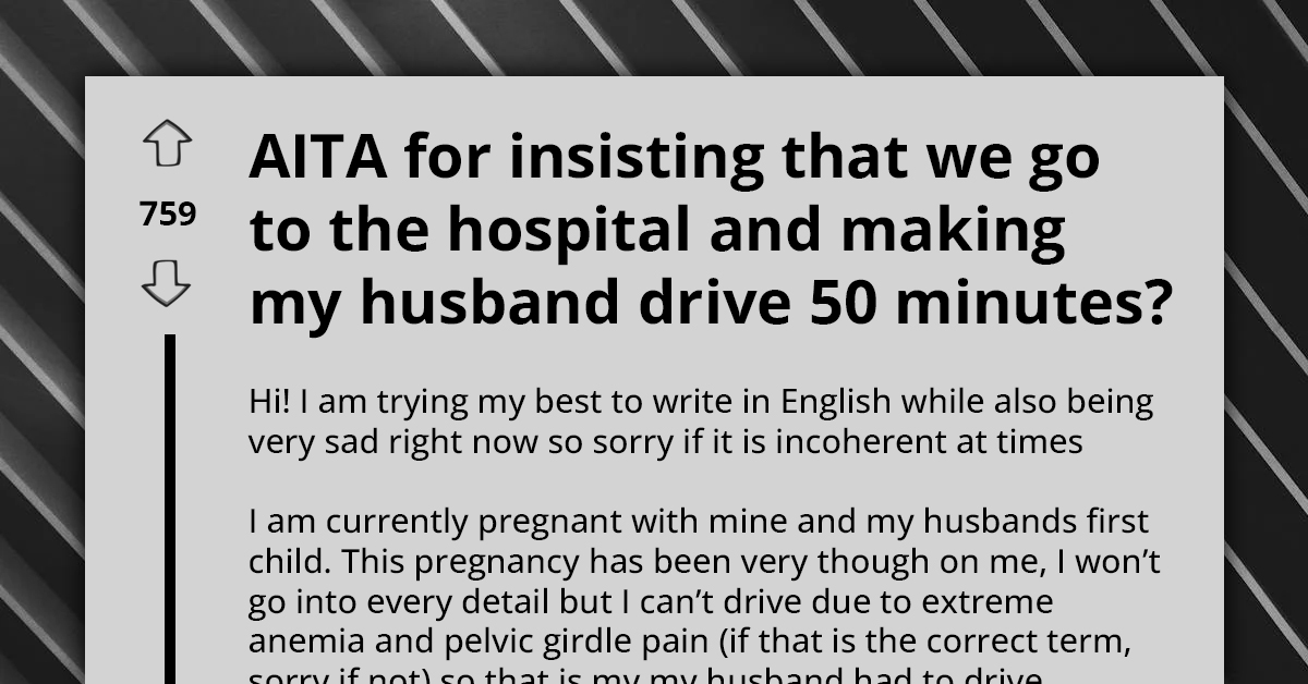 Pregnant Redditor Asks If She's A**hole For Making Husband Drive Her To The Hospital For No Reason
