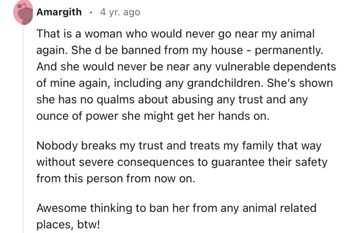 “That is a woman who would never go near my animal again.”