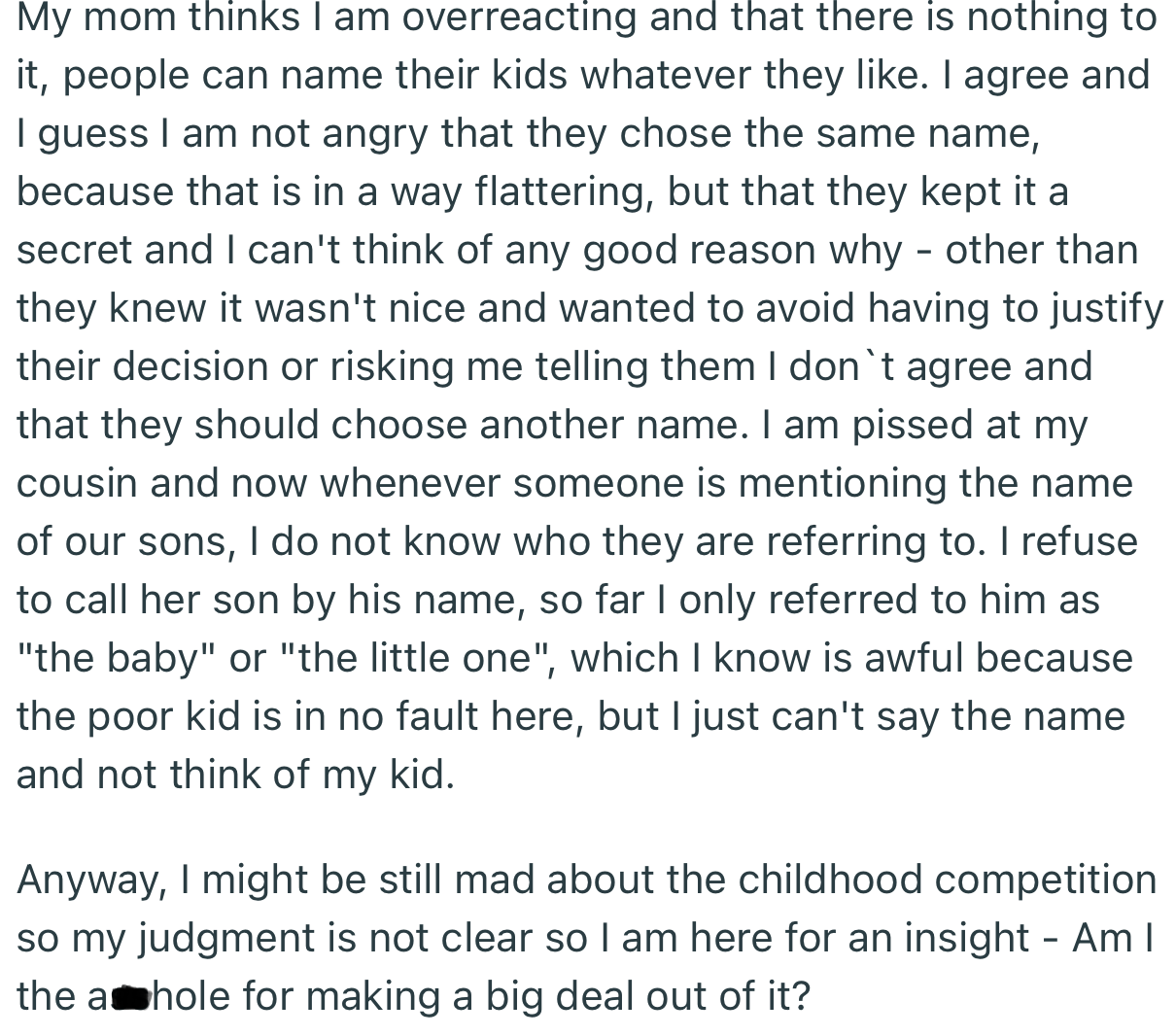 OP is furious that the couple kept the name a secret and didn’t even care to ask if she would be ok with it. Consequently, she has refused to address the newborn by that name