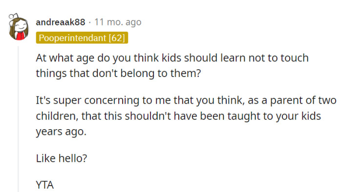 Absolutely, basic lessons in respecting others' belongings should start early in a child's development.