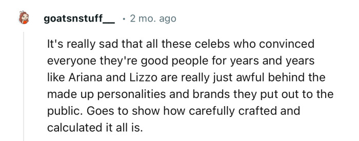 “It's really sad that all these celebs who convinced everyone they're good people for years are really just awful.”