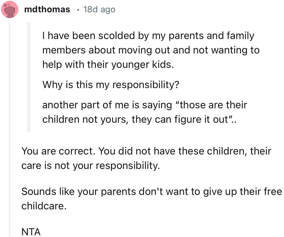 “You are correct. You did not have these children, their care is not your responsibility.”