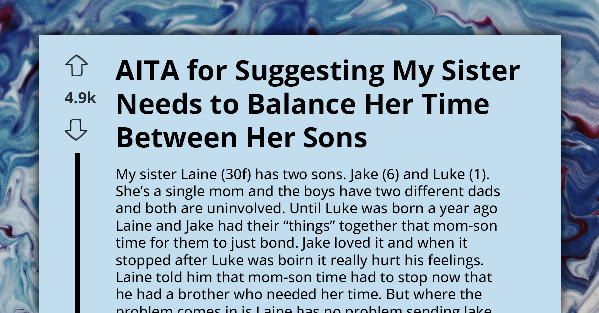 AITA For Suggesting My Sister Needs To Balance Her Time Between Her Sons