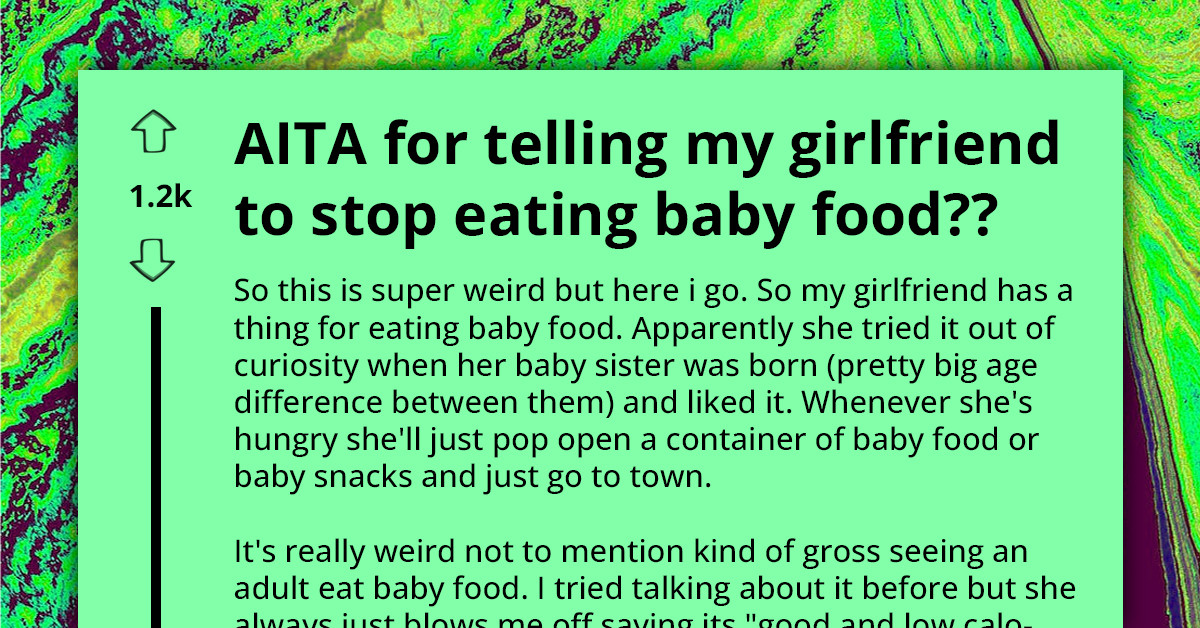 Man Confronts Girlfriend Over Her Baby Food Diet, Saying It's Weird And Gross, Girlfriend Doesn't Take It Well