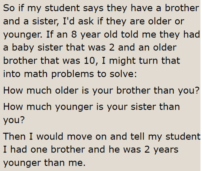 This teacher would use the ages of a child's siblings instead of their parents.