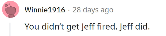 Jeff fired himself