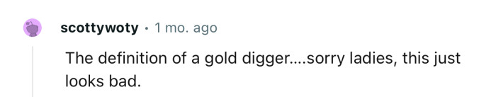 “The definition of a gold digger.”