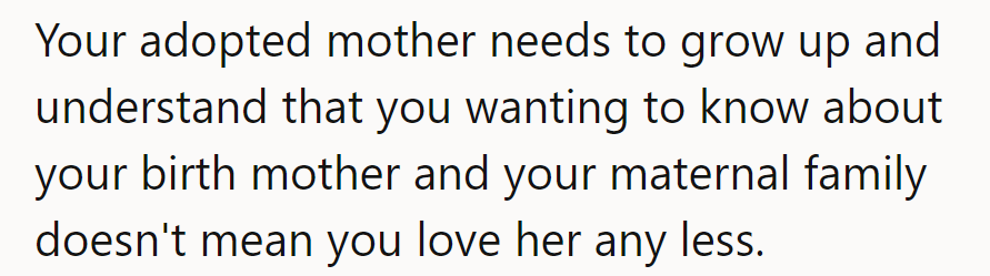 Time for a grown-up chat with adopted mom: Wanting to know about birth mom doesn't dim love for her.