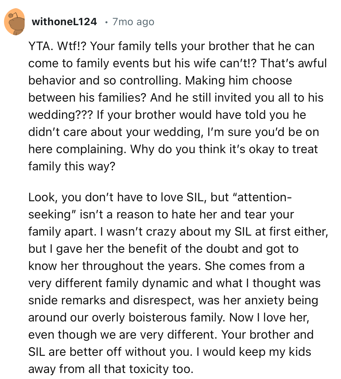 “Your family tells your brother that he can come to family events but his wife can’t!? That’s awful behavior and so controlling.”