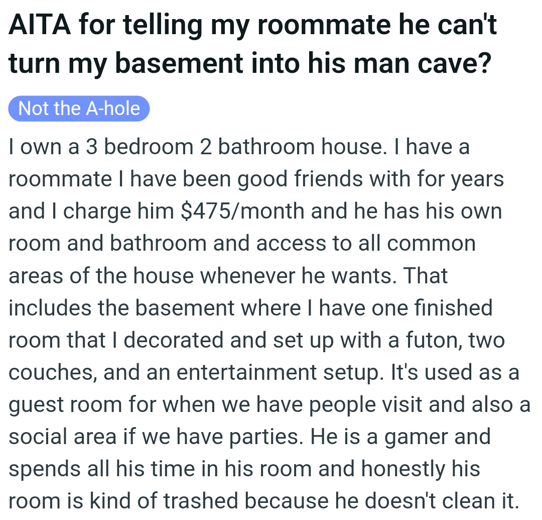 The OP has a roommate that is a gamer and spends all his time in his room
