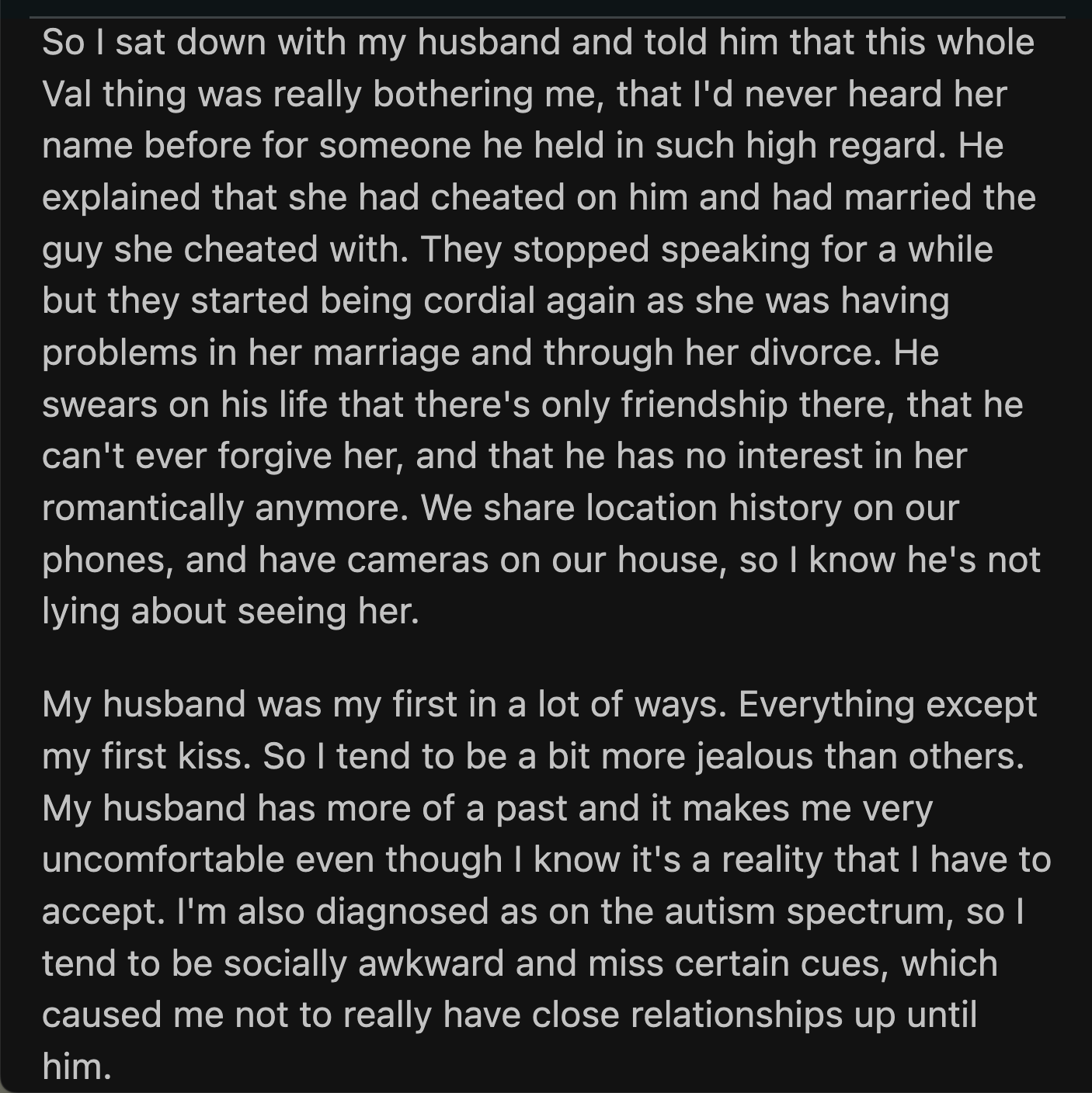 Her husband explained that he would never be back with Val because he still resented her for cheating on him. OP admitted she was insecure about his past relationships as he was her first in most things.