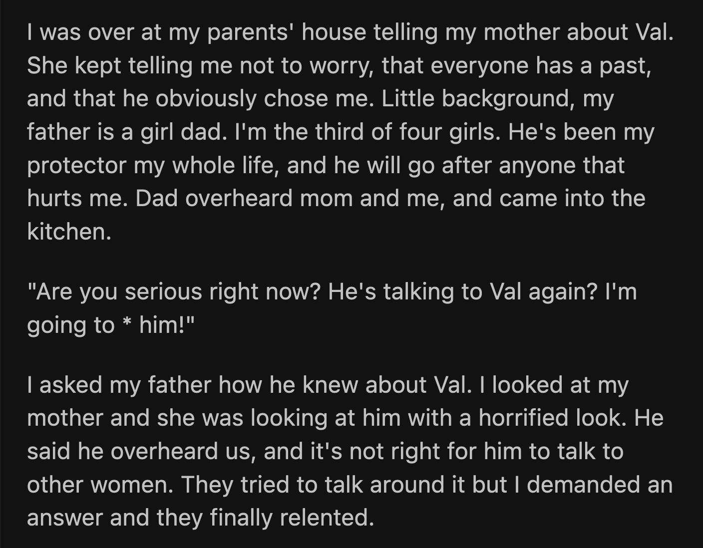 OP visited her parents and talked to her mom about her discoveries. Her dad overheard and had bizarre reaction as if he knew who Val was.