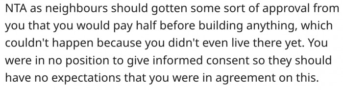 12. Since she had not moved in when the fence was erected, her neighbour shouldn't expect payment.