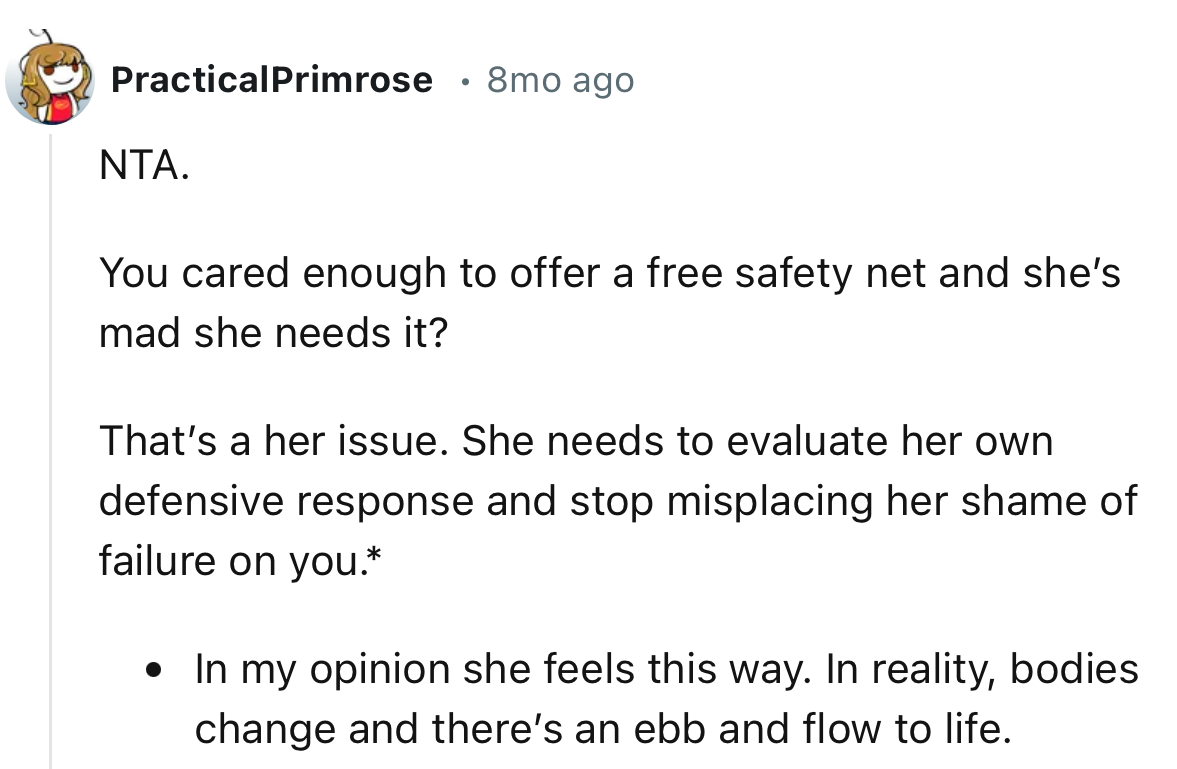 “You cared enough to offer a free safety net, and she’s mad that she needs it? That’s her issue.”